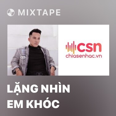 Mixtape Lặng Nhìn Em Khóc - Various Artists