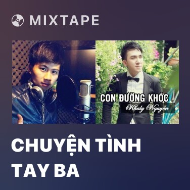 Mixtape Chuyện Tình Tay Ba - Various Artists