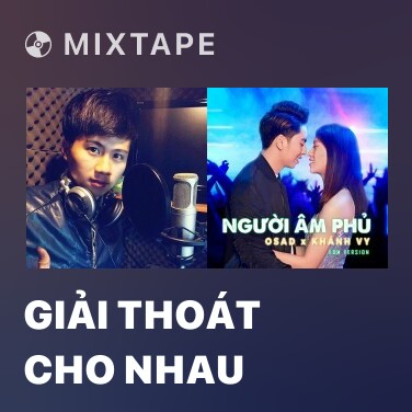 Mixtape Giải Thoát Cho Nhau - Various Artists