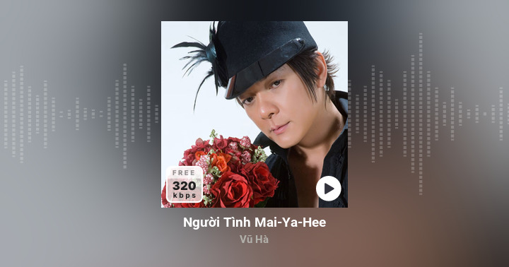 Người Tình Mai-Ya-Hee - Vũ Hà - Zing MP3