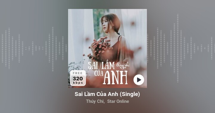 Sai Lầm Của Anh (Single) - Thúy Chi, Star Online - Zing Mp3