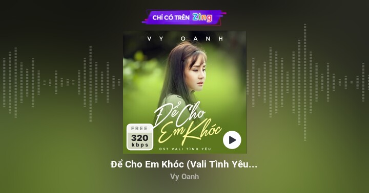 Để Cho Em Khóc (Vali Tình Yêu OST) - Vy Oanh - Zing MP3