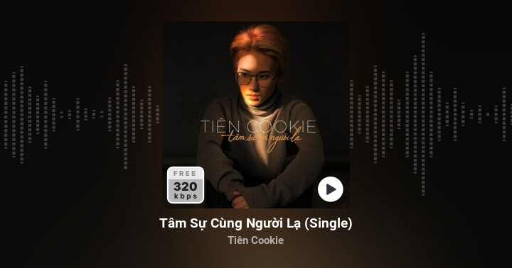 Tâm Sự Cùng Người Lạ (Single) - Tiên Cookie - Zing MP3