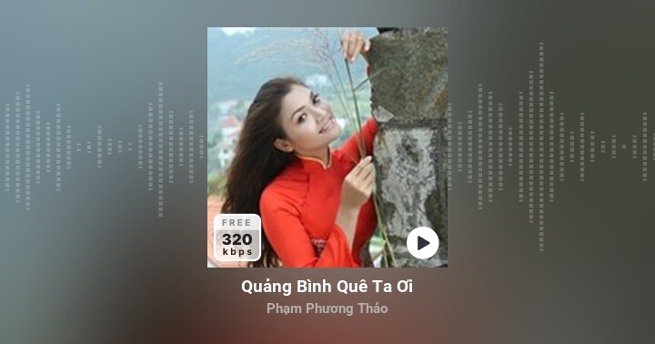 Quảng Bình Quê Ta Ơi - Phạm Phương Thảo - Zing MP3