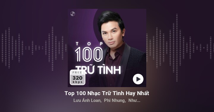 Top 100 Nhạc Trữ Tình Hay Nhất - Nhiều nghệ sĩ - Zing MP3 ( https://zingmp3.vn › album › Top-1... ) 