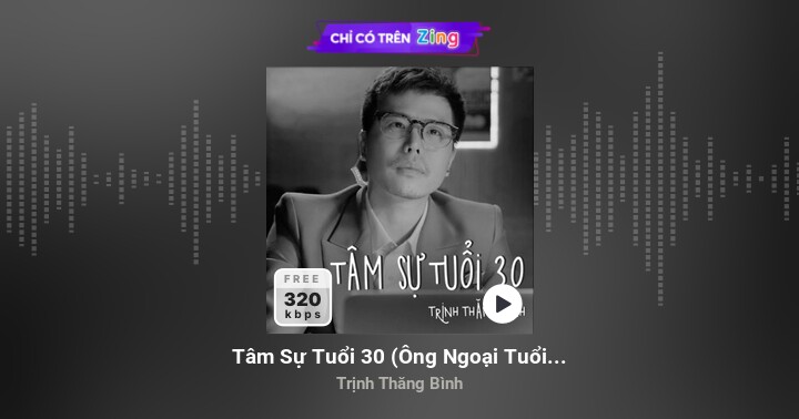 Tâm Sự Tuổi 30 (Ông Ngoại Tuổi 30 OST) - Trịnh Thăng Bình