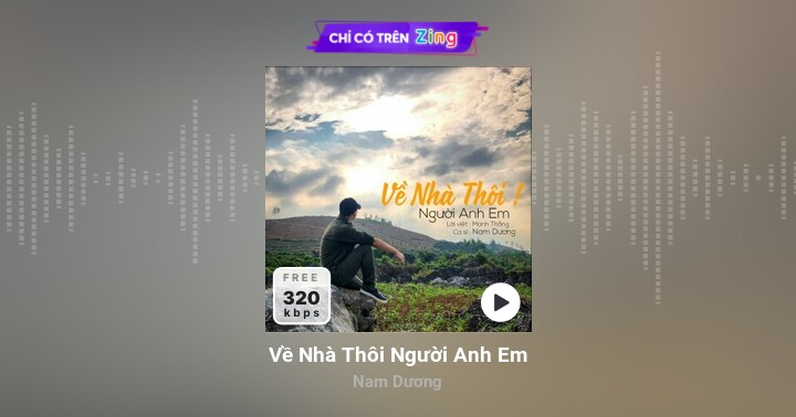 Về Nhà Thôi Người Anh Em - Nam Dương - Zing MP3