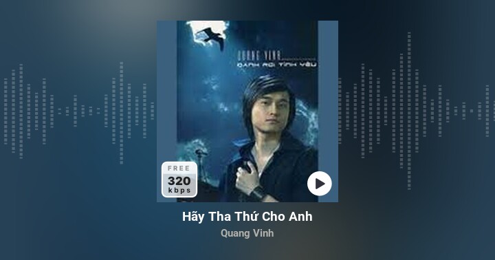 Hãy Tha Thứ Cho Anh - Quang Vinh - Zing MP3
