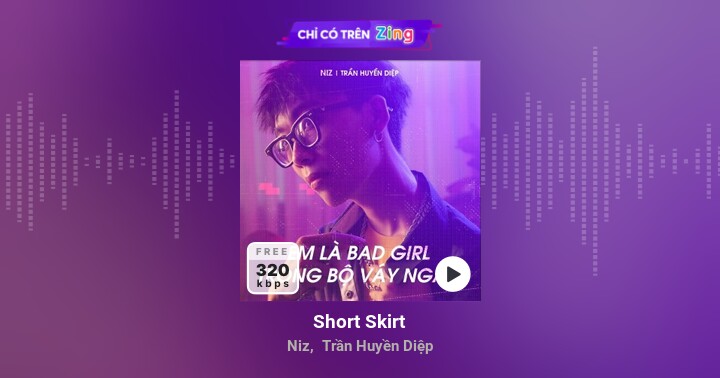 Short Skirt - Niz, Trần Huyền Diệp - Zing MP3