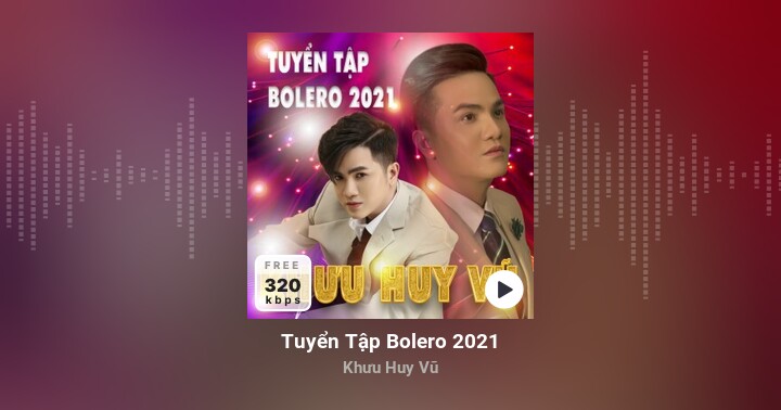 Tuyển Tập Bolero 2021 - Khưu Huy Vũ - Zing MP3