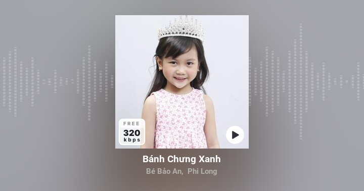 Bánh Chưng Xanh - Bé Bảo An, Phi Long - Zing MP3
